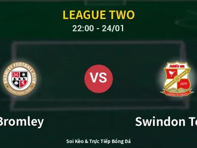 Soi Kèo Bromley vs Swindon Town – 22:00 24/01 | Nhận Định, Dự Đoán Tỷ Số
