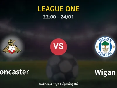 Soi Kèo Doncaster vs Wigan – 22:00 24/01 | Nhận Định, Dự Đoán Tỷ Số