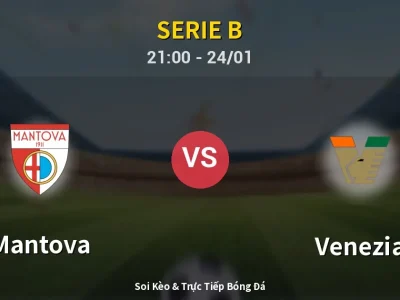 Soi Kèo Mantova vs Venezia – 21:00 24/01 | Nhận Định, Dự Đoán Tỷ Số