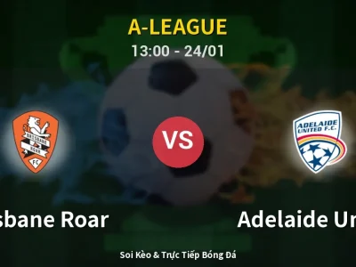 Kết Quả: Brisbane Roar 2-3 Adelaide United – Highlight & Bàn Thắng | A-League