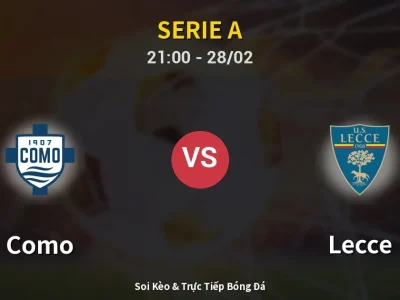 Soi Kèo Como vs Lecce – 21:00 28/02 | Nhận Định, Dự Đoán Tỷ Số