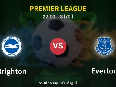 Soi Kèo Brighton vs Everton – 22:00 31/01 | Nhận Định, Dự Đoán Tỷ Số