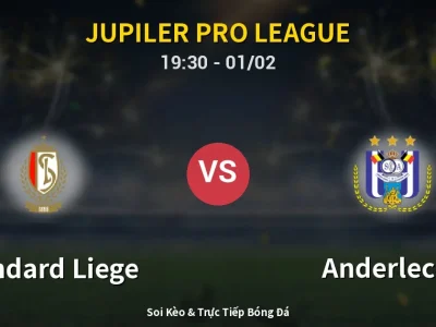 🔴 Trực Tiếp: Standard Liege 2-0 Anderlecht – Link Xem Jupiler Pro League (Full HD)
