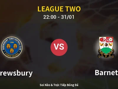 Soi Kèo Shrewsbury vs Barnet – 22:00 31/01 | Nhận Định, Dự Đoán Tỷ Số