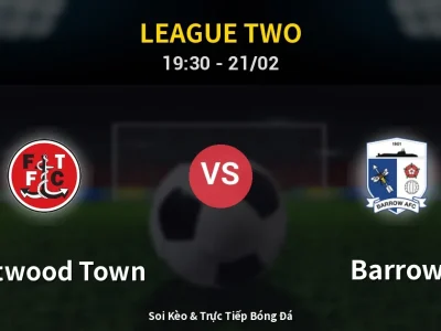 Kết Quả: Fleetwood Town 3-2 Barrow – Highlight & Bàn Thắng | League Two