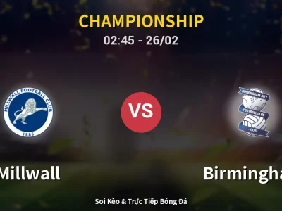 Kết Quả: Millwall 3-0 Birmingham – Highlight & Bàn Thắng | Championship