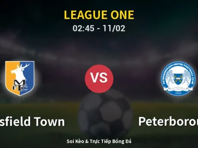 Kết Quả: Mansfield Town 1-2 Peterborough – Highlight & Bàn Thắng | League One