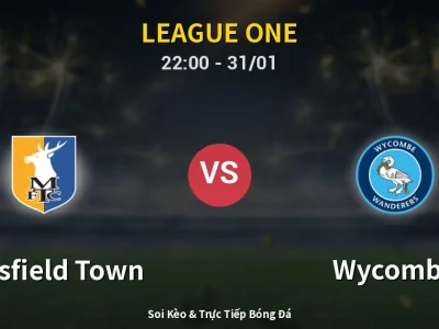 Soi Kèo Mansfield Town vs Wycombe – 22:00 31/01 | Nhận Định, Dự Đoán Tỷ Số