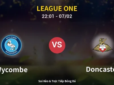 Soi Kèo Wycombe vs Doncaster – 22:01 07/02 | Nhận Định, Dự Đoán Tỷ Số