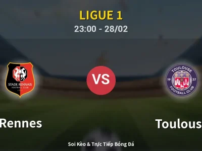 Soi Kèo Rennes vs Toulouse – 23:00 28/02 | Nhận Định, Dự Đoán Tỷ Số