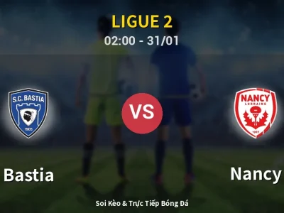 Kết Quả: Bastia 0-0 Nancy – Highlight & Bàn Thắng | Ligue 2