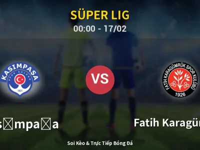 Kết Quả: Kasımpaşa 3-2 Fatih Karagümrük – Highlight & Bàn Thắng | Süper Lig