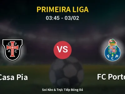 Kết Quả: Casa Pia 2-1 FC Porto – Highlight & Bàn Thắng | Primeira Liga