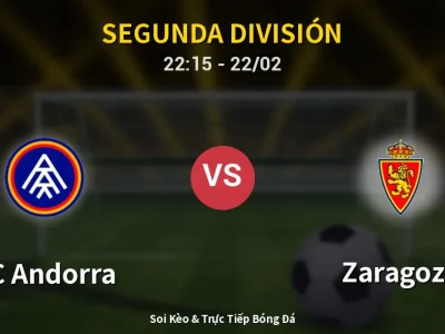 Soi Kèo FC Andorra vs Zaragoza – 22:15 22/02 | Nhận Định, Dự Đoán Tỷ Số