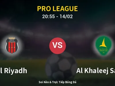 Soi Kèo Al Riyadh vs Al Khaleej Saihat – 20:55 14/02 | Nhận Định, Dự Đoán Tỷ Số