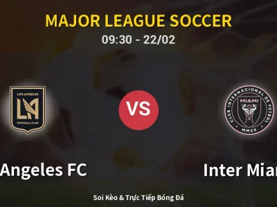 Kết Quả: Los Angeles FC 3-0 Inter Miami – Highlight & Bàn Thắng | Major League Soccer