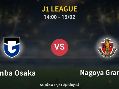 Kết Quả: Gamba Osaka 0-0 Nagoya Grampus – Highlight & Bàn Thắng | J1 League