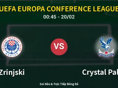 Kết Quả: Zrinjski 1-1 Crystal Palace – Highlight & Bàn Thắng | UEFA Europa Conference League