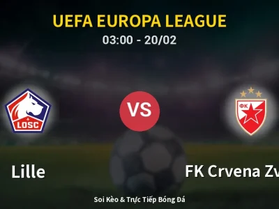 Kết Quả: Lille 0-1 FK Crvena Zvezda – Highlight & Bàn Thắng | UEFA Europa League