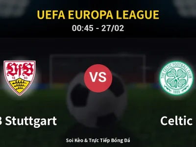 Kết Quả: VfB Stuttgart 0-1 Celtic – Highlight & Bàn Thắng | UEFA Europa League