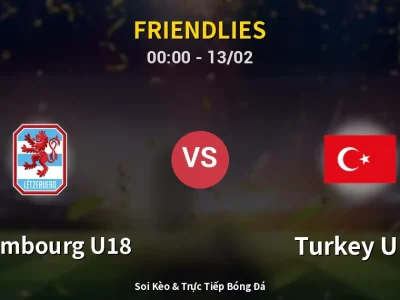 Kết Quả: Luxembourg U18 0-1 Turkey U18 – Highlight & Bàn Thắng | Friendlies