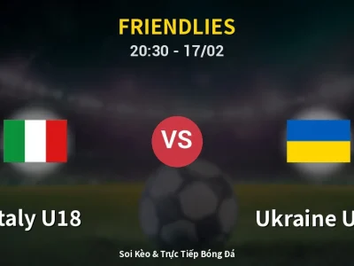 Soi Kèo Italy U18 vs Ukraine U18 – 20:30 17/02 | Nhận Định, Dự Đoán Tỷ Số