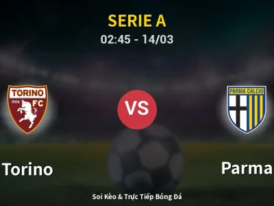 Kết Quả: Torino 4-1 Parma – Highlight & Bàn Thắng | Serie A