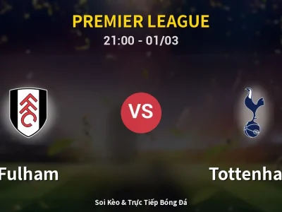 🔴 Trực Tiếp: Fulham 2-1 Tottenham – Link Xem Premier League (Full HD)