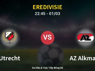Soi Kèo Utrecht vs AZ Alkmaar – 22:45 01/03 | Nhận Định, Dự Đoán Tỷ Số