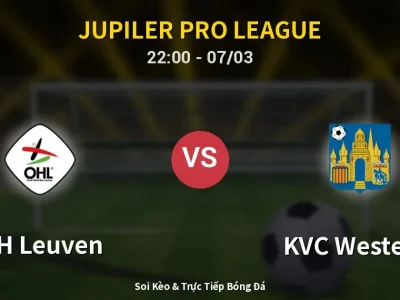 Soi Kèo OH Leuven vs KVC Westerlo – 22:00 07/03 | Nhận Định, Dự Đoán Tỷ Số