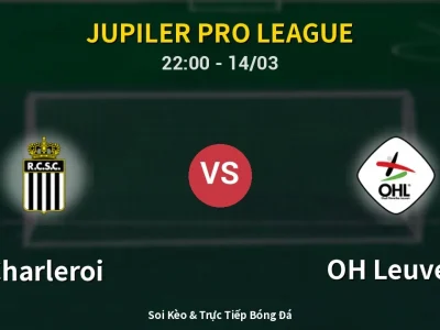 Soi Kèo Charleroi vs OH Leuven – 22:00 14/03 | Nhận Định, Dự Đoán Tỷ Số