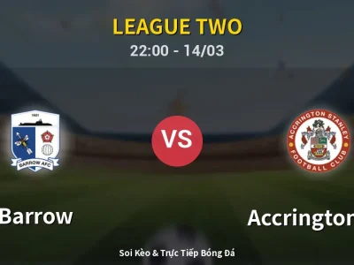 Soi Kèo Barrow vs Accrington ST – 22:00 14/03 | Nhận Định, Dự Đoán Tỷ Số