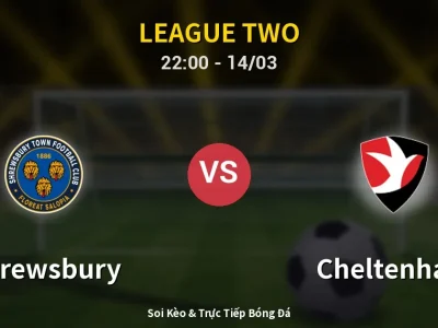 Soi Kèo Shrewsbury vs Cheltenham – 22:00 14/03 | Nhận Định, Dự Đoán Tỷ Số