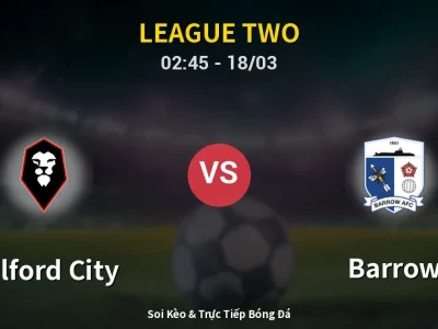 Kết Quả: Salford City 3-1 Barrow – Highlight & Bàn Thắng | League Two