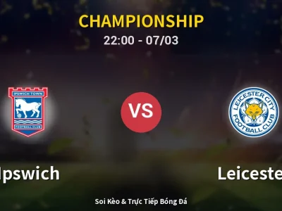 Soi Kèo Ipswich vs Leicester – 22:00 07/03 | Nhận Định, Dự Đoán Tỷ Số