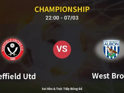 Soi Kèo Sheffield Utd vs West Brom – 22:00 07/03 | Nhận Định, Dự Đoán Tỷ Số