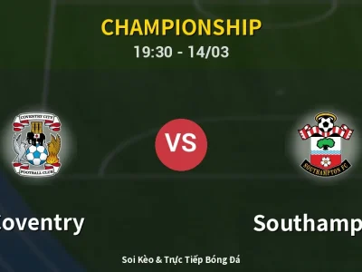 Soi Kèo Coventry vs Southampton – 19:30 14/03 | Nhận Định, Dự Đoán Tỷ Số