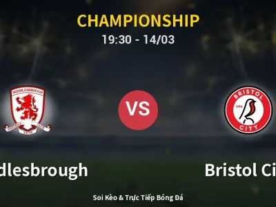 Soi Kèo Middlesbrough vs Bristol City – 19:30 14/03 | Nhận Định, Dự Đoán Tỷ Số