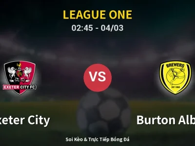 Kết Quả: Exeter City 1-1 Burton Albion – Highlight & Bàn Thắng | League One