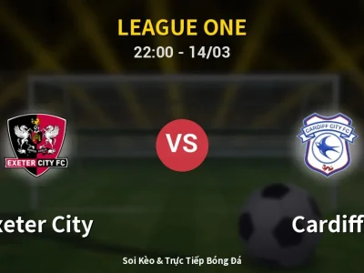 Soi Kèo Exeter City vs Cardiff – 22:00 14/03 | Nhận Định, Dự Đoán Tỷ Số