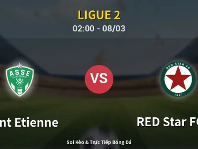 Kết Quả: Saint Etienne 2-0 RED Star FC 93 – Highlight & Bàn Thắng | Ligue 2