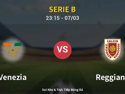 Soi Kèo Venezia vs Reggiana – 23:15 07/03 | Nhận Định, Dự Đoán Tỷ Số
