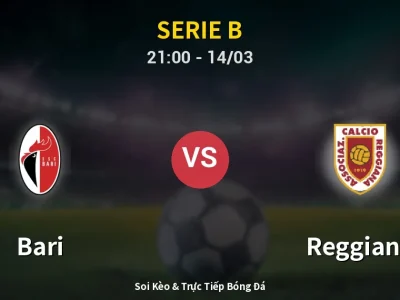 Soi Kèo Bari vs Reggiana – 21:00 14/03 | Nhận Định, Dự Đoán Tỷ Số