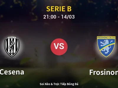 Soi Kèo Cesena vs Frosinone – 21:00 14/03 | Nhận Định, Dự Đoán Tỷ Số