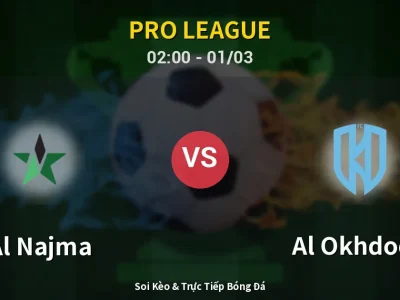 Kết Quả: Al Najma 1-3 Al Okhdood – Highlight & Bàn Thắng | Pro League