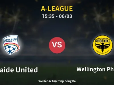 Kết Quả: Adelaide United 1-1 Wellington Phoenix – Highlight & Bàn Thắng | A-League