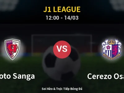 Soi Kèo Kyoto Sanga vs Cerezo Osaka – 12:00 14/03 | Nhận Định, Dự Đoán Tỷ Số