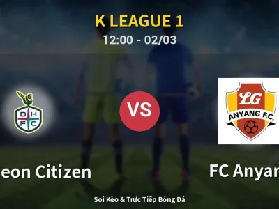 Kết Quả: Daejeon Citizen 1-1 FC Anyang – Highlight & Bàn Thắng | K League 1