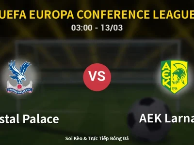 Kết Quả: Crystal Palace 0-0 AEK Larnaca – Highlight & Bàn Thắng | UEFA Europa Conference League